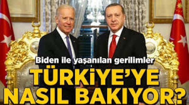 Joe Biden Türkiye'ye nasıl bakıyor?