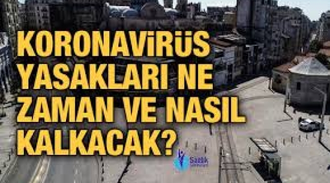 Korona virüs yasakları ne zaman kalkacak  