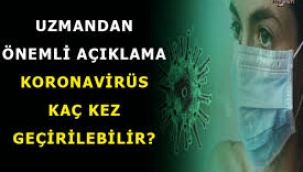 Koronavirüs kaç kez geçirilebilir?