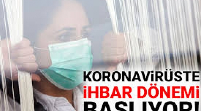 Koronavirüs'te 'ihbar dönemi' başlıyor