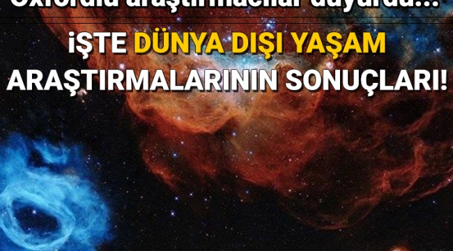 Oxford dünya dışı yaşam araştırmasının sonuçlarını açıkladı