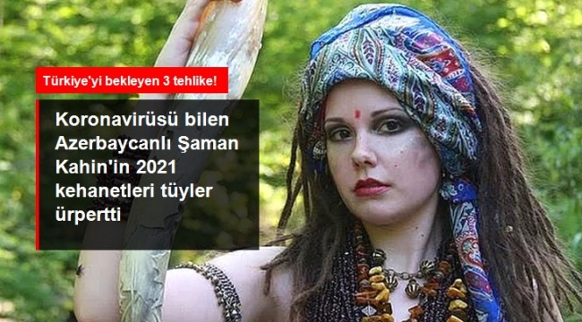Şaman Kahin'den  Türkiye için söyledikleri tüyler ürpertti