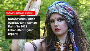 Şaman Kahin'den  Türkiye için söyledikleri tüyler ürpertti
