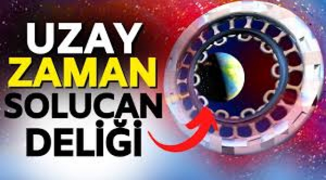 Solucan delikleri: Uzayda ve zamanda yolculuk