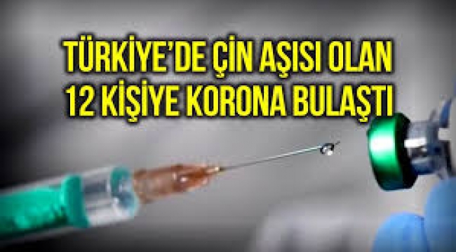 Türkiye'de Çin aşısı olan 2 bin gönüllüden 12'sine korona bulaştı!