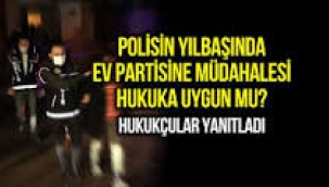 Yılbaşında ev partisine müdahale hukuka uygun mu?