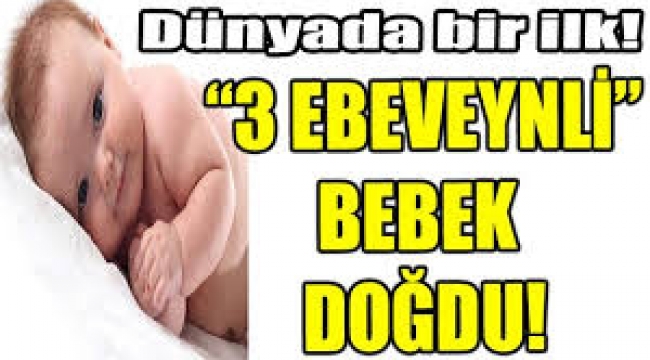 3 ebeveynli bebek dünyaya geldi