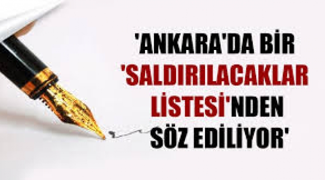 Ankara'da bir 'saldırılacaklar listesi'nden söz ediliyor