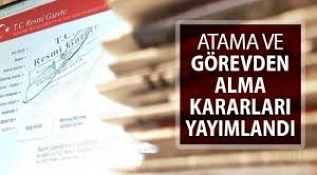 Atama ve görevden almalar Resmî Gazete'de