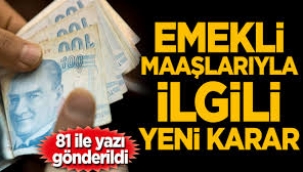 Emekli maaşlarıyla ilgili yeni karar! 81 ile yazı gönderildi