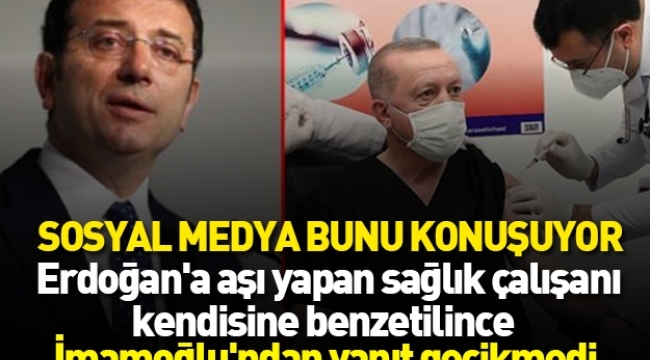 Erdoğan'a aşı yapan İmamoğlu'na benzetildi yanıt gecikmedi 