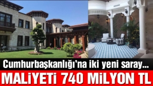 İki yeni saray 740 milyon TL