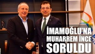 İmamoğlu'ndan Muharrem İnce açıklaması