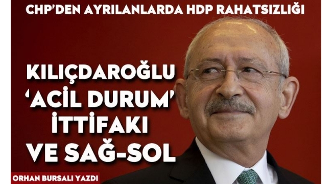 Kılıçdaroğlu, 'acil durum' ittifakı ve sağ-sol