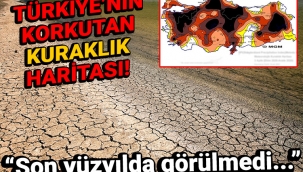 Meteoroloji'den korkutan harita... 'Son yüzyılda görülmedi'