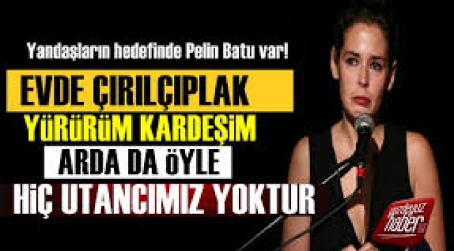 Pelin Batu var: Evde çırılçıplak yürürüm...