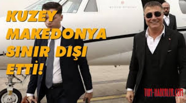 Sedat Peker, Kuzey Makedonya'dan sınır dışı edildi.