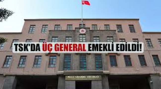  Üç generalin emekliye sevk edildiği ileri sürüldü