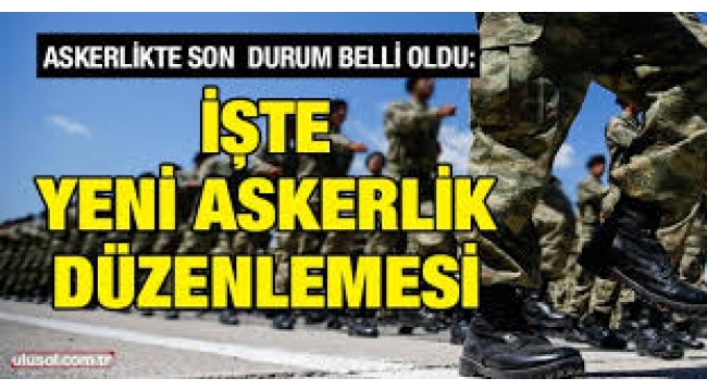 Yeni askerlik düzenlemesi teklifi kabul edildi