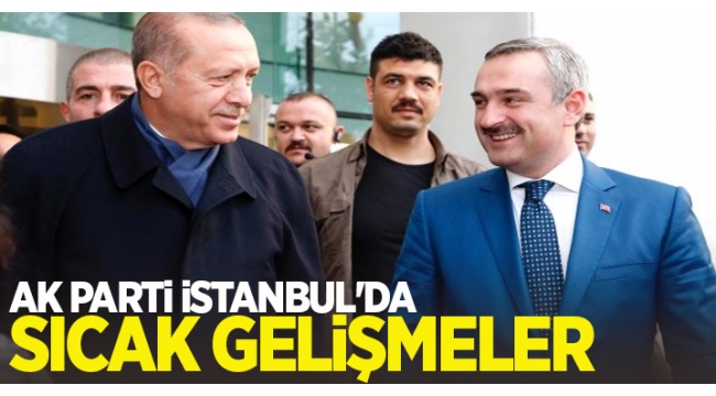 AKP İstanbul'da sıcak gelişmeler