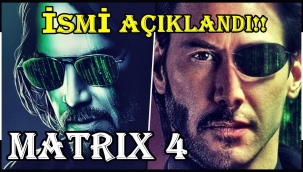 Dördüncü Matrix filminin ismi açıklandı!