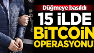 Düğmeye basıldı... 15 ilde Bitcoin operasyonu!