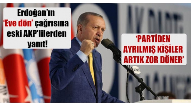Eski Arkadaşları Erdoğan'ın Geri Dön Çağrısına Ne Dedi?