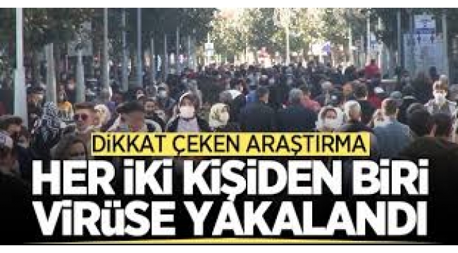 Her iki kişiden birinin yakını virüse yakalandı