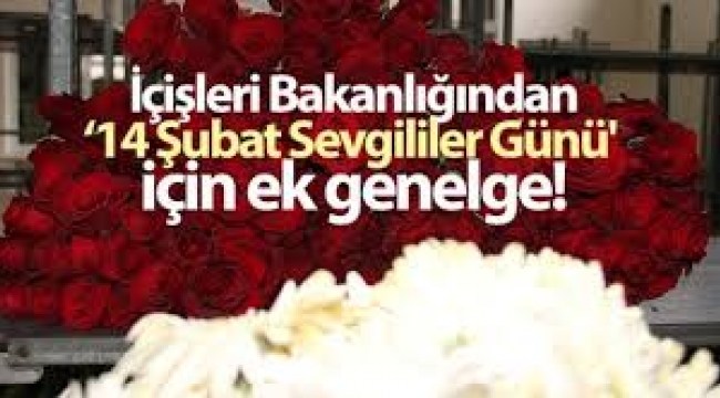 İçişleri Bakanlığı Sevgililer Günü genelgesi yayınlandı 