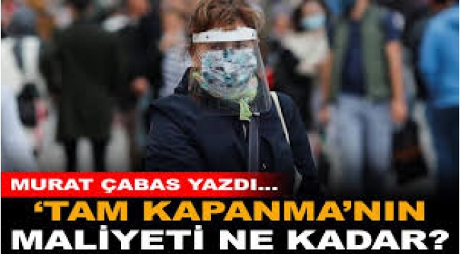 'Tam kapanma'nın maliyeti ne kadar?