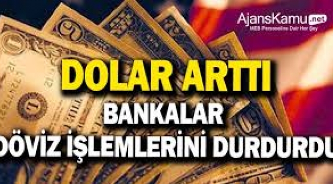 Bankalar döviz ve altın işlemlerini durdurdu!
