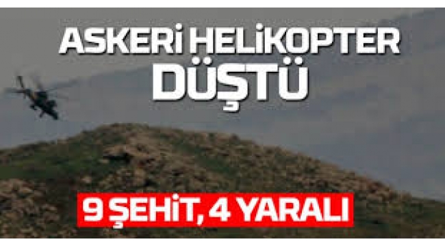 Bitlis'te askeri helikopter düştü! 9 şehidimiz var