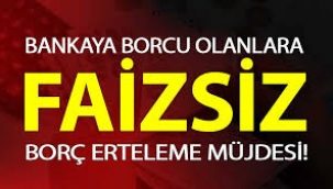 Borcu olana faizsiz destek müjdesi