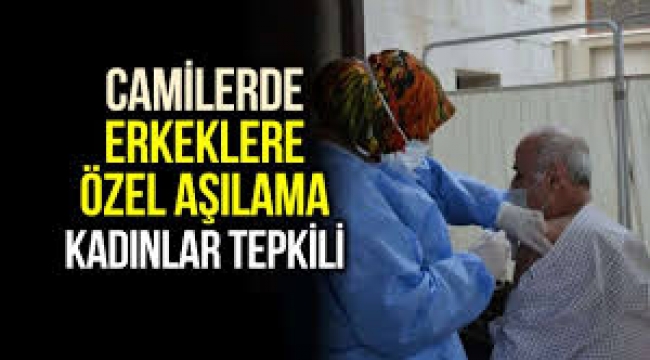 Camilerde sadece erkeklere korona aşısı yapıldı, kadınlar tepki gösterdi