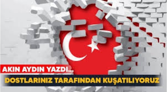 Dostlarınız tarafından kuşatılıyoruz