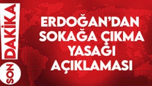 Erdoğan'dan 'sokağa çıkma yasağı' açıklaması