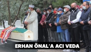 Erhan Önal'a acı veda