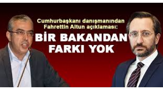 Fahrettin Altun'un pozisyonuyla bir bakanın pozisyonu...