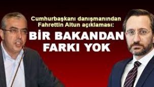 Fahrettin Altun'un pozisyonuyla bir bakanın pozisyonu...