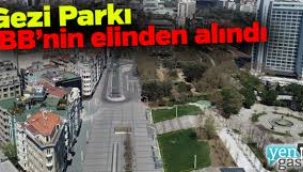 Gezi Parkı İBB'nin elinden alındı