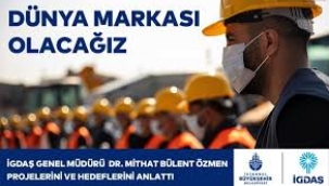 İGDAŞ Genel Müdürü , projelerini ve hedeflerini anlattı