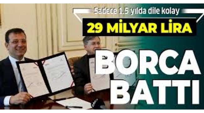 İmamoğlu neden bu kadar borçlanıyor?
