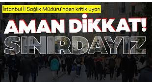 İstanbul İl Sağlık Müdürü'nden vatandaşlara uyarı
