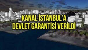 Kanal İstanbul'a geçici madde ile devlet garantisi verildi!