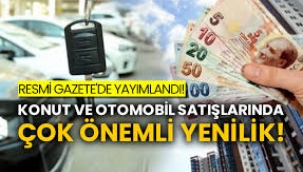 Konut ve otomobil satışlarında çok önemli yenilik!