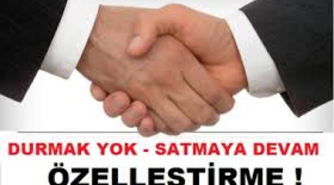 Özelleştirme İdaresi satılacak milli servetleri tek tek açıkladı. 