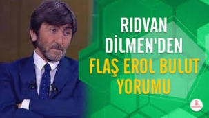 Rıdvan Dilmen'den flaş Erol Bulut açıklaması