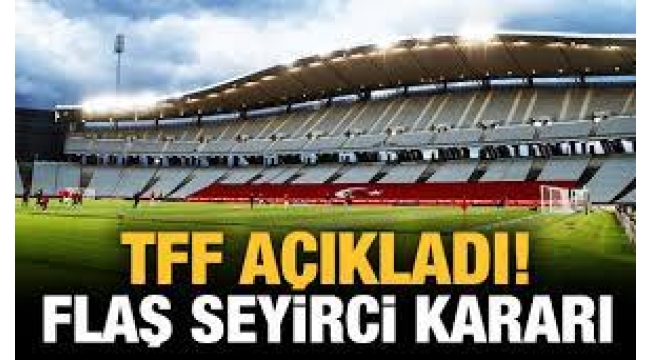 TFF'den Türkiye Letonya maçı için seyirci kararı!