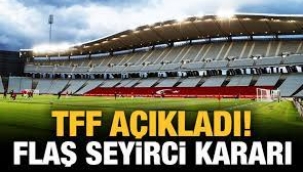 TFF'den Türkiye Letonya maçı için seyirci kararı!