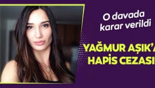 Yağmur Aşık'a Hapis Cezası Onaylandı